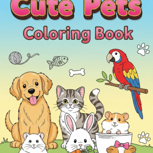 Cute Pets Coloring Book for Kids (Ages 3–8): 185 Pages of Puppies, Kittens, Bunnies & Adorable Animal Friends!
